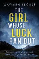 The Girl Whose Luck Ran Out by Gayleen Froese