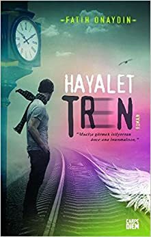 Hayalet Tren by Fatih Onaydın