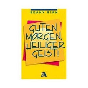 Guten Morgen, Heiliger Geist by Benny Hinn, Benny Hinn