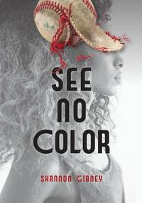 See No Color by Shannon Gibney