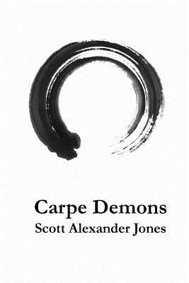 Carpe Demons: A Poetry Collection by Scott Alexander Jones