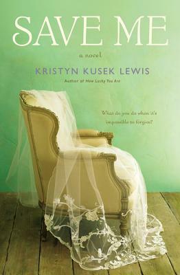 Save Me by Kristyn Kusek Lewis