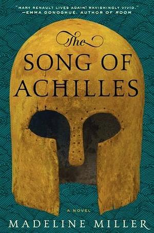 The Song of Achilles by Madeline Miller