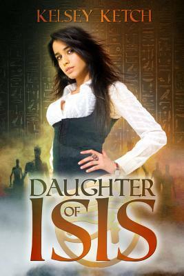 Daughter of Isis by Kelsey Ketch