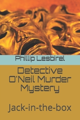 Detective O'Neil Murder Mystery: Jack-in-the-box by Phillip Lesbirel