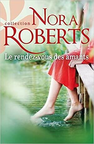 Le rendez-vous des amants by Nora Roberts