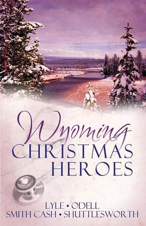 Wyoming Christmas Heroes: A Doctor St Nick/Rescuing Christmas/Jolly Holiday/Jack Santa by Linda Lyle, Jeri Odell, Jeanie Smith Cash, Jeanie Smith Cash