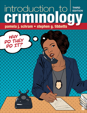 Introduction to Criminology: Why Do They Do It? by Stephen G. Tibbetts, Pamela J. Schram