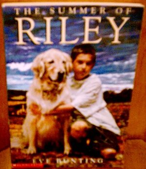 The Summer Of Riley by Eve Bunting