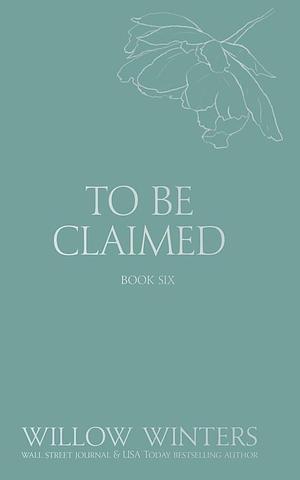 To Be Claimed: Under His Reign by Willow Winters