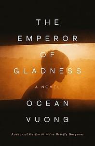 The Emperor of Gladness by Ocean Vuong