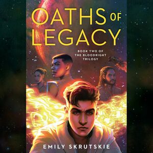 Oaths of Legacy by Emily Skrutskie