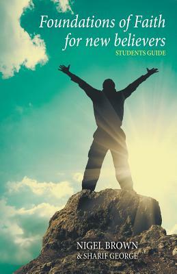 Foundations of Faith for New Believers - Student Edition by Sharif George