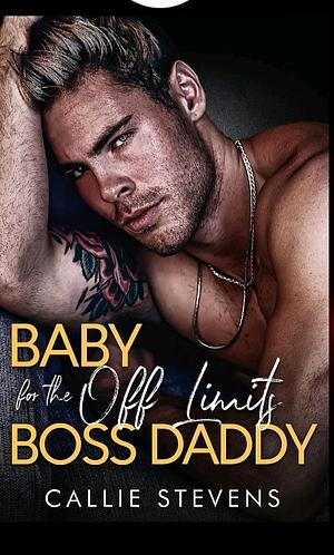 Baby for the Off Limits Boss Daddy by Callie Stevens