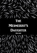 The Mesmerist's Daughter by Heidi James