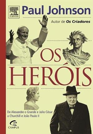 Os Heróis by Paul Johnson, Marcos Santarrita