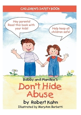 Bobby and Mandee's Don't Hide Abuse: Children's Safety Book by Robert Kahn