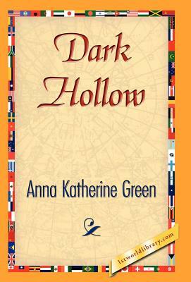 Dark Hollow by Anna Katharine Green, Anna Katharine Green