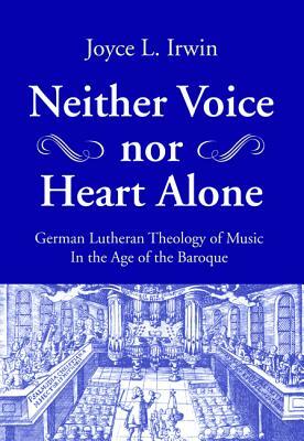 Neither Voice nor Heart Alone by Joyce L. Irwin