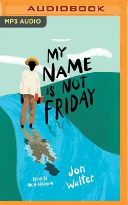 My Name Is Not Friday by Jon Walter