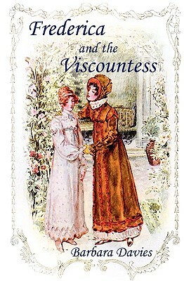 Frederica and the Viscountess by Barbara Davies