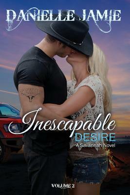 Inescapable Desire: A Savannah Novel by Danielle Jamie