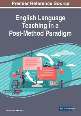 English Language Teaching in a Post-Method Paradigm by 