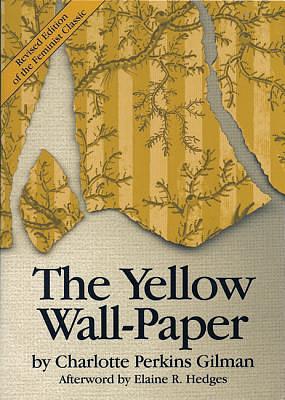 The Yellow Wall Paper by Charlotte Perkins Gilman