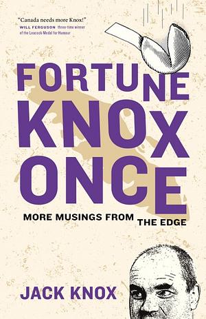 Fortune Knox Once: More Musings from the Edge by Jack Knox