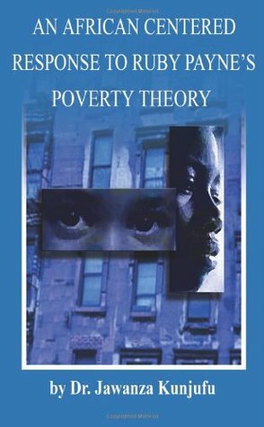 An African Centered Response to Ruby Payne's Poverty Theory by Jawanza Kunjufu