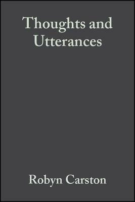 Thoughts and Utterances by Robyn Carston