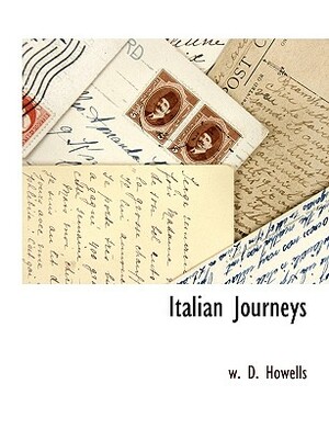 Italian Journeys by W. D. Howells