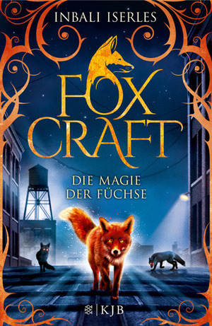 Die Magie der Füchse by Katharina Orgaß, Inbali Iserles