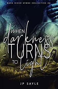 When Darkness Turns to Light by J.P. Sayle