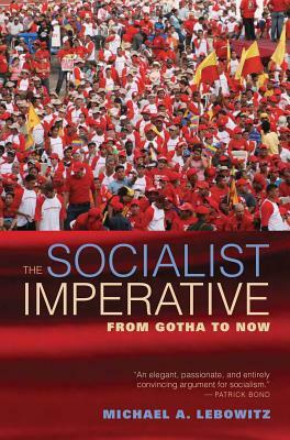 The Socialist Imperative: From Gotha to Now by Michael A. Lebowitz