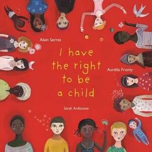 The Right to Be a Child by Alain Serres