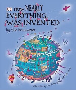 How Nearly Everything Was Invented by the Brainwaves by Jilly MacLeod