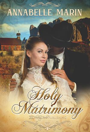 Holy Matrimony by Annabelle Marin, Annabelle Marin