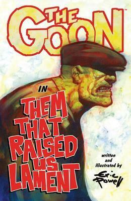 The Goon, Volume 12: Them That Raised Us Lament by Scott Allie, Eric Powell
