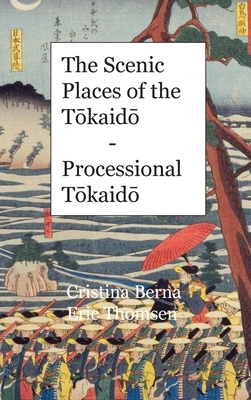 The Scenic Places of the T&#333;kaid&#333; - Processional T&#333;kaid&#333;: Hardcover by Cristina Berna, Eric Thomsen