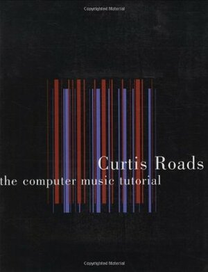 The Computer Music Tutorial by Curtis Roads