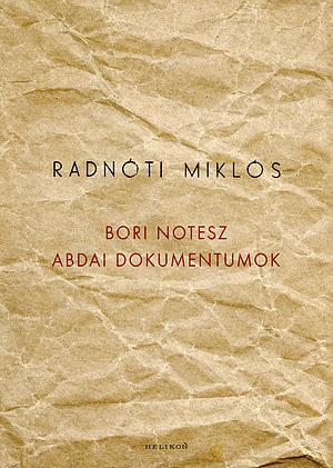 Bori ​notesz / Abdai dokumentumok by Radnóti Miklós