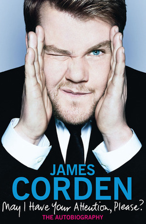 May I Have Your Attention Please? by James Corden