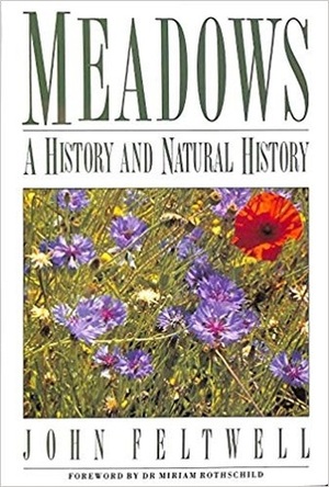 Meadows: A History and Natural History by Miriam Rothschild, John Feltwell