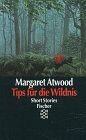 Tips für die Wildnis by Margaret Atwood