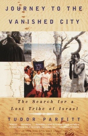 Journey to the Vanished City: The Search for a Lost Tribe of Israel by Tudor Parfitt