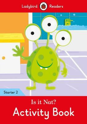 Is It Nat? Activity Book - Ladybird Readers Starter Level 2 by Ladybird