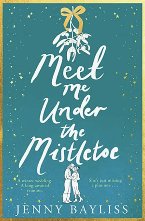 Meet Me Under the Mistletoe by Jenny Bayliss