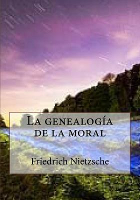 La genealogia de la moral by Friedrich Nietzsche