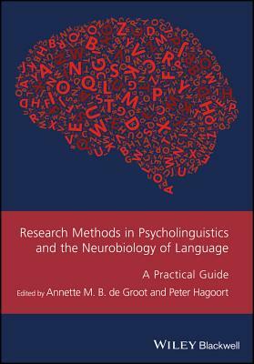 Research Methods in Psycholinguistics and the Neurobiology of Language: A Practical Guide by 